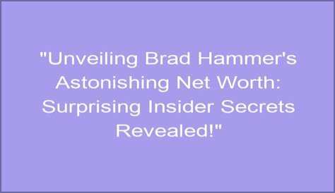 Unveiling The Secrets Of Aj Hammer's Net Worth: Discoveries And Insights